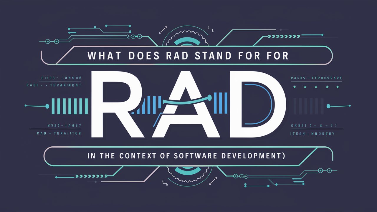 What Does RAD Stand for in the Context of Software Development?